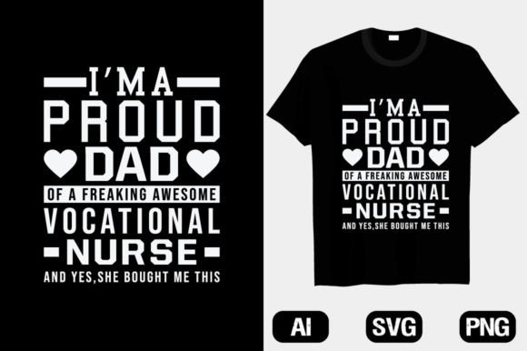 Dad Freaking Vocational Nurse Graphics & T-Shirt Designs