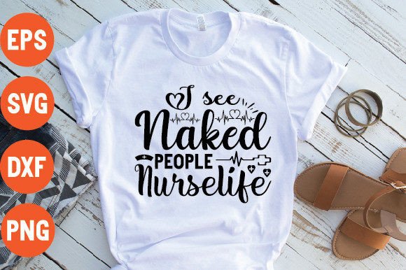 I See Naked People Nurse Life Graphics & T-Shirt Designs
