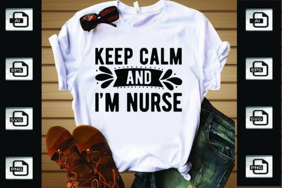 Keep Calm and Im Nurse Graphics for T-Shirt Designs