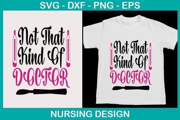 Not That Kind of Doctor Graphics for T-Shirt Designs