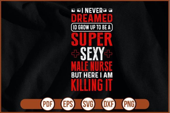 Nurse Super Sexy T-Shirt Design: Graphics & Print Templates