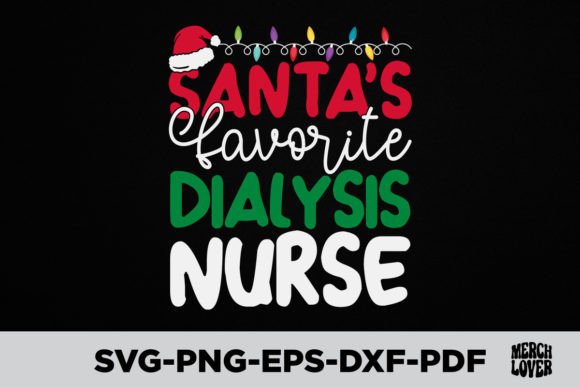 Santas Favorite Dialysis Nurse Graphics for T-Shirt Designs